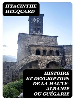 cover image of Histoire et description de la Haute-Albanie ou Guégarie